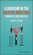 Leadership in the Creative Industries di Karen L. Mallia edito da John Wiley & Sons