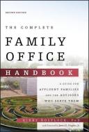 The Complete Family Office: A Guide for Affluent Families and the Advisors Who Serve Them di Kirby Rosplock edito da WILEY