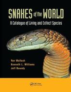 Snakes of the World di Van (Cambridge Wallach, Kenneth L. (Natchitoches Williams, Jeff (Louisiana Boundy edito da Taylor & Francis Ltd