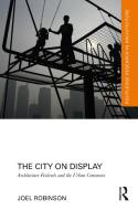 The City On Display di Joel Robinson edito da Taylor & Francis Ltd