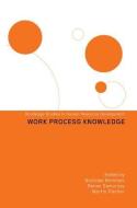 Work Process Knowledge di Nicholas Boreham, Martin Fischer edito da Taylor & Francis Ltd