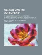 Genesis And Its Authorship; Two Disserta di John Quarry edito da Rarebooksclub.com