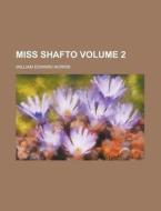 Miss Shafto Volume 2 di John Ed. Norris edito da Rarebooksclub.com