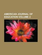 American Journal Of Education Volume 1 di General Books edito da Rarebooksclub.com