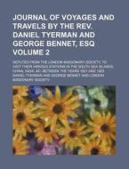 Journal Of Voyages And Travels By The Re di Daniel Tyerman edito da Rarebooksclub.com