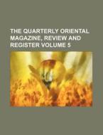 The Quarterly Oriental Magazine, Review di General Books edito da Rarebooksclub.com