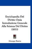 Enciclopedia del Diritto Ossia Introduzione Generale Alla Scienza del Diritto (1853) di Giuseppe Buniva edito da Kessinger Publishing
