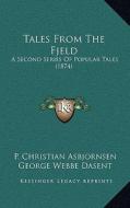 Tales from the Fjeld: A Second Series of Popular Tales (1874) di P. Christian Asbjornsen edito da Kessinger Publishing