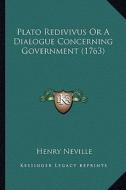 Plato Redivivus or a Dialogue Concerning Government (1763) di Henry Neville edito da Kessinger Publishing