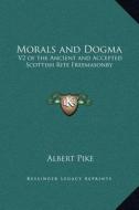 Morals and Dogma: V2 of the Ancient and Accepted Scottish Rite Freemasonry di Albert Pike edito da Kessinger Publishing