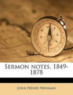 Sermon Notes, 1849-1878 di John Henry Newman edito da Nabu Press