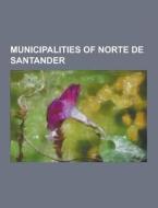 Municipalities Of Norte De Santander di Source Wikipedia edito da University-press.org