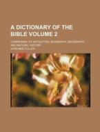 A Dictionary of the Bible Volume 2; Comprising Its Antiquities, Biography, Geography, and Natural History di John Mee Fuller edito da Rarebooksclub.com