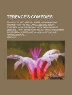 Terence's Comedies; Translated Into English Prose, as Near as the Propriety of the Two Languages Will Admit Together with the Original Latin from the di Terence edito da Rarebooksclub.com