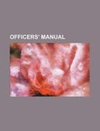 Officers' Manual di Anonymous edito da Rarebooksclub.com
