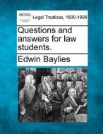 Questions And Answers For Law Students. di Edwin Baylies edito da Gale, Making Of Modern Law