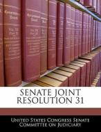 Senate Joint Resolution 31 edito da Bibliogov