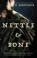 Nettle & Bone di T. Kingfisher edito da TOR BOOKS