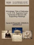 Winnebago Tribe Of Nebraska V. U.s. U.s. Supreme Court Transcript Of Record With Supporting Pleadings di Daniel M Rosenfelt, Erwin N Griswold edito da Gale, U.s. Supreme Court Records