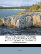 Nouvelles Etudes Sur L'economie Alpestre, Diverses Questions General Et Monographies... di F. Briot edito da Nabu Press