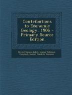 Contributions to Economic Geology, 1906 di Edwin Clarence Eckel, Marius Robinson Campbell, Samuel Franklin Emmons edito da Nabu Press