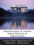 Characteristics Of Arizona School Districts In Improvement edito da Bibliogov