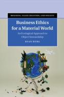 Business Ethics For A Material World di Ryan Burg edito da Cambridge University Press