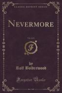 Nevermore, Vol. 2 Of 3 (classic Reprint) di Rolf Boldrewood edito da Forgotten Books