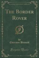 The Border Rover (classic Reprint) di Emerson Bennett edito da Forgotten Books