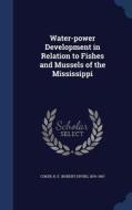 Water-power Development In Relation To Fishes And Mussels Of The Mississippi edito da Sagwan Press