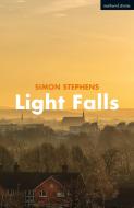 Light Falls di Simon Stephens edito da BLOOMSBURY 3PL
