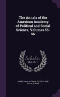 The Annals Of The American Academy Of Political And Social Science, Volumes 55-56 edito da Palala Press