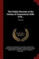 The Public Records of the Colony of Connecticut 1636-1776 ..; Volume 2 di Connecticut [From Old Catalog] edito da CHIZINE PUBN