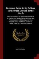 Benson's Guide to Fig Culture in the Open Ground at the North: With Instructions for Open Ground Culture at the North of di Martin Benson edito da CHIZINE PUBN