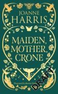 Mother, Maiden, Crone di Joanne Harris edito da Orion