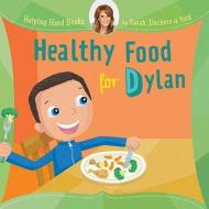 Healthy Food for Dylan di Sarah edito da Sterling
