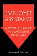 Employee Assistance di Lawrence P. Mannion edito da Xlibris