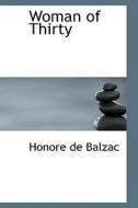 Woman Of Thirty di Honore De Balzac edito da Bibliolife