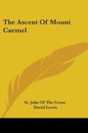 The Ascent Of Mount Carmel di St. John Of The Cross edito da Kessinger Publishing, Llc