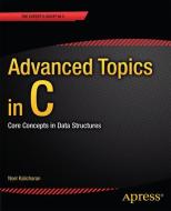 Advanced Topics in C di Noel Kalicharan edito da APRESS L.P.