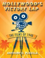 Hollywood's Victory Lap: The Films of 1940 di Anthony G. Puzzilla edito da OUTSKIRTS PR