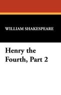 Henry the Fourth, Part 2 di William Shakespeare edito da Wildside Press