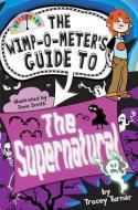 The Wimp-O-Meter's Guide to the Supernatural di Tracey Turner edito da BARRONS EDUCATION SERIES