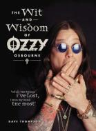 The Wit And Wisdom Of Ozzy Osbourne di Dave Thompson edito da F&w Publications Inc