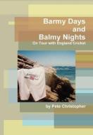Barmy Days and Balmy Nights di Pete Christopher edito da Lulu.com
