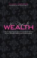 30 Days to Wealth di Leanne Grechulk edito da iUniverse