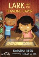 Lark and the Diamond Caper di Natasha Deen edito da ORCA BOOK PUBL