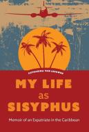 My Life as Sisyphus di Catharina van Leeuwen edito da FriesenPress