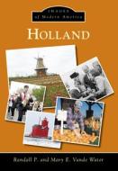 Holland di Randall P. Vande Water, Mary E. Vande Water edito da ARCADIA PUB (SC)