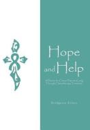 Hope and Help: A Planner for Cancer Patients Going Through Chemotherapy Treatment di Bridgette Eilers edito da AUTHORHOUSE